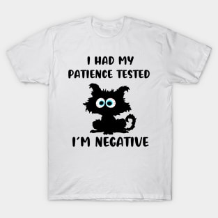 I Had My Patience Tested I'm Negative T-Shirt